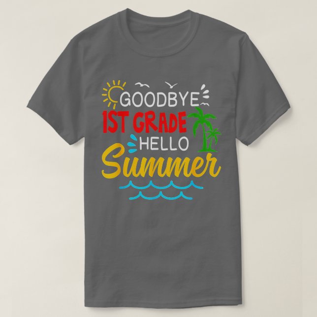 Goodbye 1. Klasse Hallo Sommer Erste Klasse Grade  T-Shirt (Design vorne)