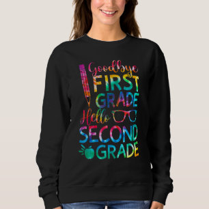 Goodbye 1st Grade Hello Second Grade Graduatio Sweatshirt