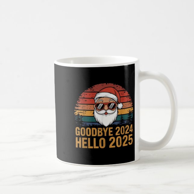 Goodbye 2024 Hello 2025 Fappy New Year Merry Chris Kaffeetasse (Rechts)