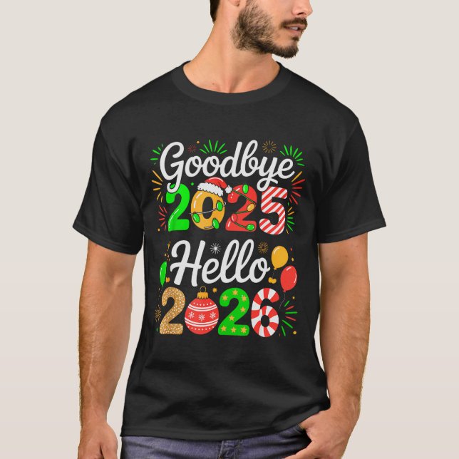 Goodbye 2025 Hello 2026 Happy New Year's Eve Chris T-Shirt (Vorderseite)