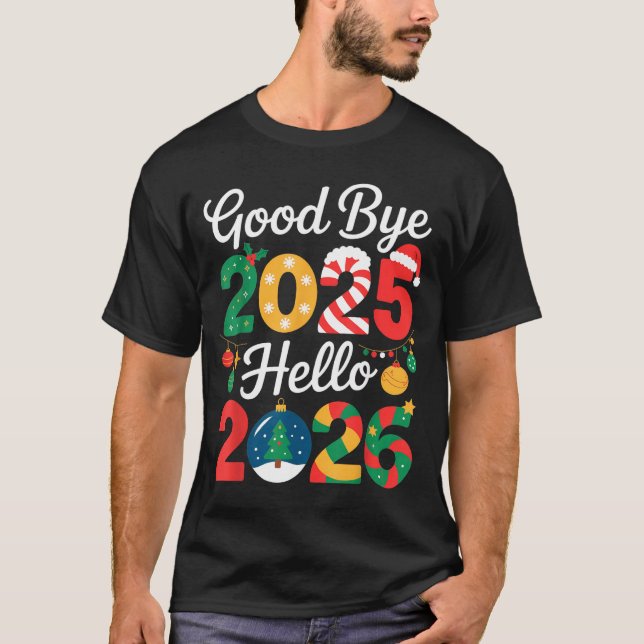 Goodbye 2025 Hello 2026 Happy New Year's Eve Chris T-Shirt (Vorderseite)