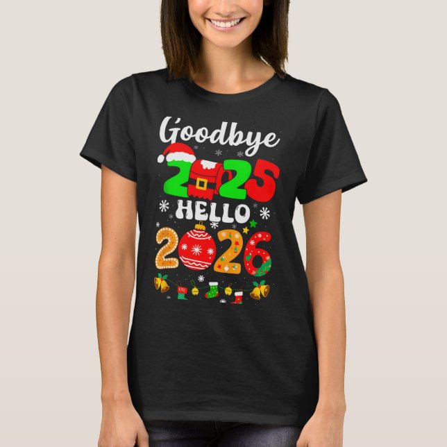 Goodbye 2025 Hello 2026 Happy New Year's Eve Chris T-Shirt (Vorderseite)