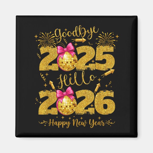Goodbye 2025 Hello 2026 Happy New Year's Eve  Magnet (Vorne)