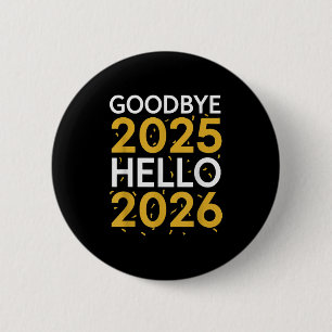 Goodbye 2025 Hello 2026 T-Shirt New Year 2026 Button