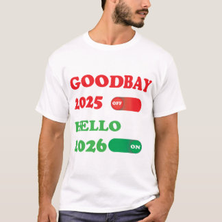 Goodbye 2025 Hello 2026 Toggle Switch Design T-Shirt