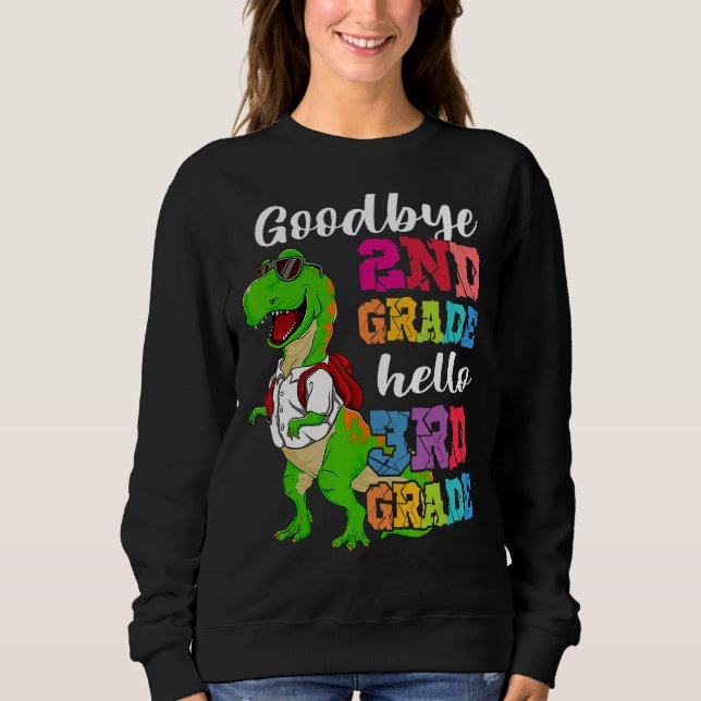 Goodbye 2. Klasse Hello 3rd Grade Dinosaur Graduat Sweatshirt (Vorderseite)