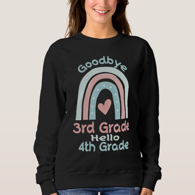 Goodbye 3 Grade Hello 4th Grade Abschluss Schoo Sweatshirt (Vorderseite)