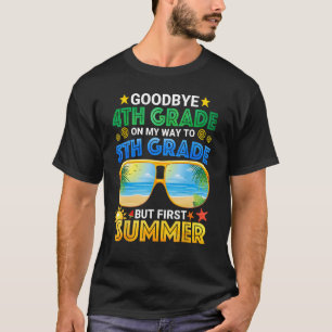 Goodbye 4 th Grade Abschluss to 5th Grade Hello Su T-Shirt