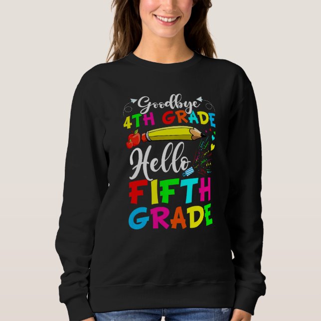 Goodbye 4 th Grade Hallo Fünfte Klasse am letzten  Sweatshirt (Vorderseite)