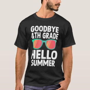 Goodbye 4 th Grade Hallo Sommer letzten Tag der Sc T-Shirt