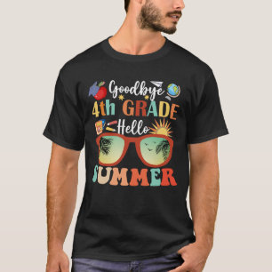 Goodbye 4 th Grade Hello Summer T-Shirt