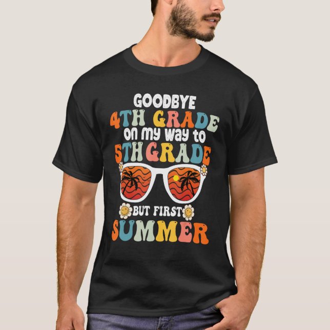 Goodbye 4th Grade Graduation To 5th Grade Hello Su T-Shirt (Vorderseite)