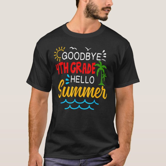Goodbye 4th Grade Hello Summer  Fourth Grade Gradu T-Shirt (Vorderseite)