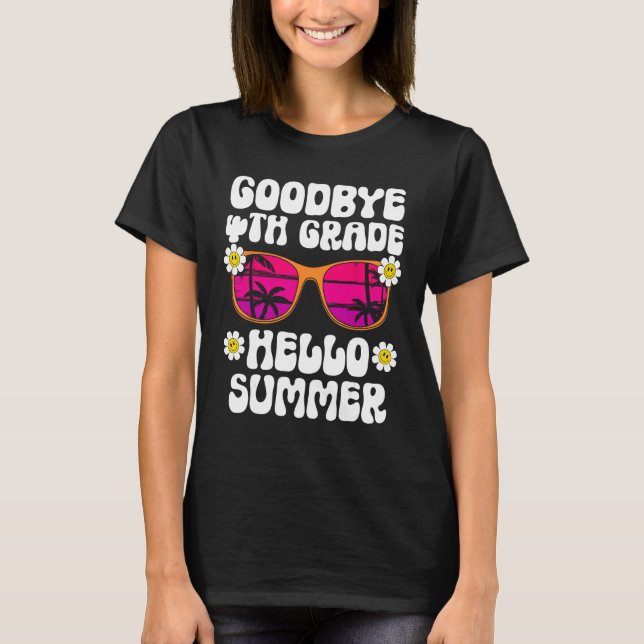 Goodbye 4Th Grade Hello Summer Last Day Of School  T-Shirt (Vorderseite)