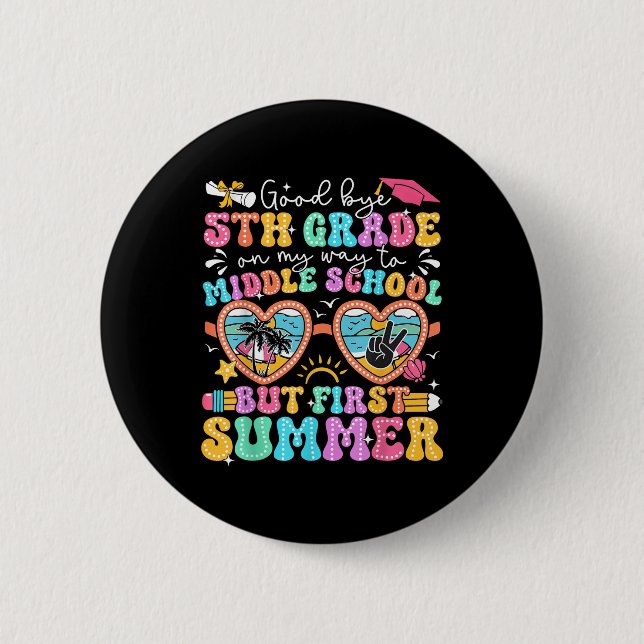 Goodbye 5. Grade Abschluss to Middle School Firs Button (Vorderseite)