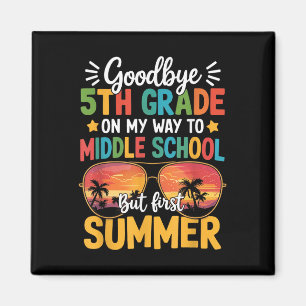 Goodbye 5. Grade Abschluss to Middle School Firs Magnet
