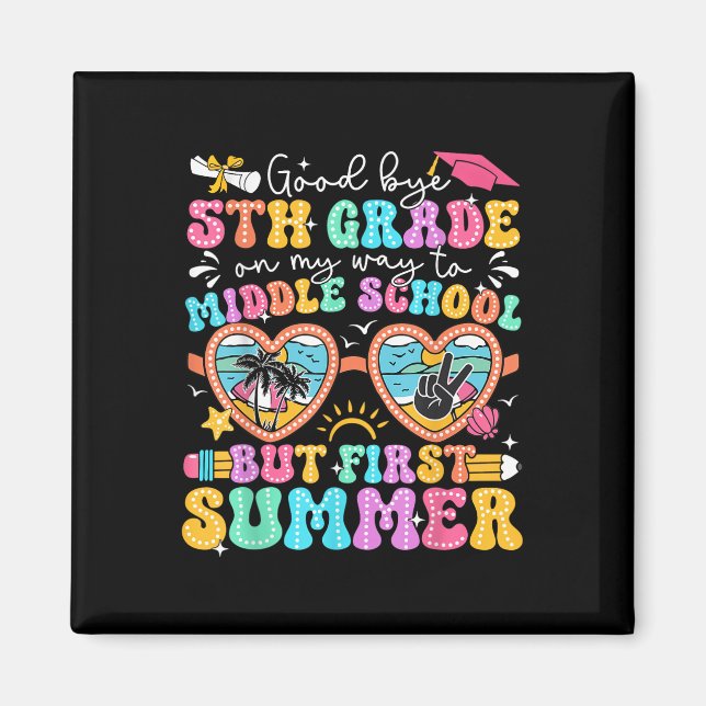 Goodbye 5. Grade Abschluss to Middle School Firs Magnet (Vorne)