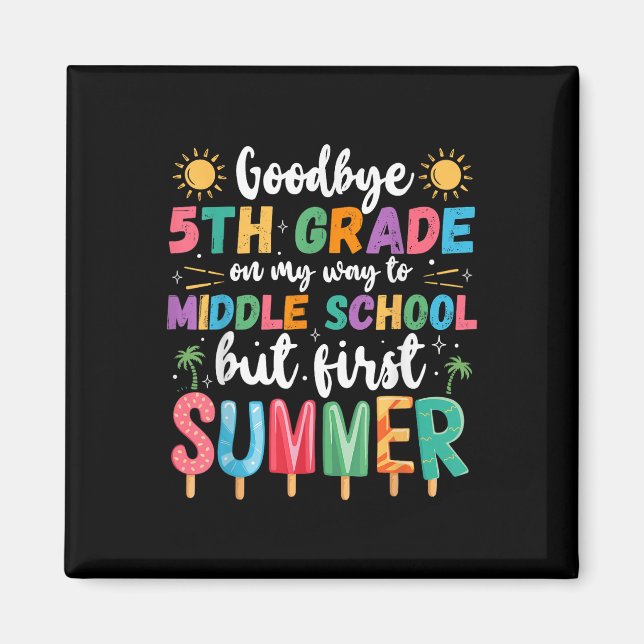 Goodbye 5. Grade Abschluss to Middle School Firs Magnet (Vorne)