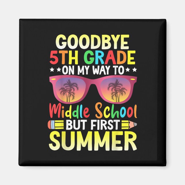 Goodbye 5. Grade Abschluss to Middle School Hell Magnet (Vorne)