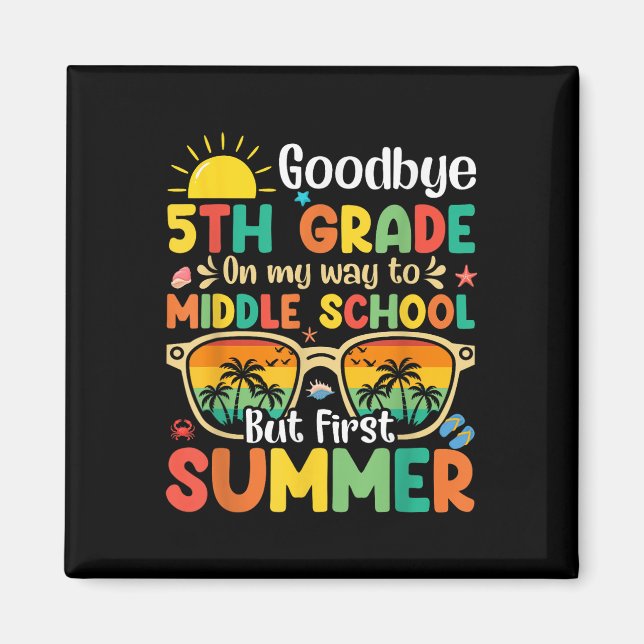 Goodbye 5. Grade Abschluss to Middle School Hell Magnet (Vorne)