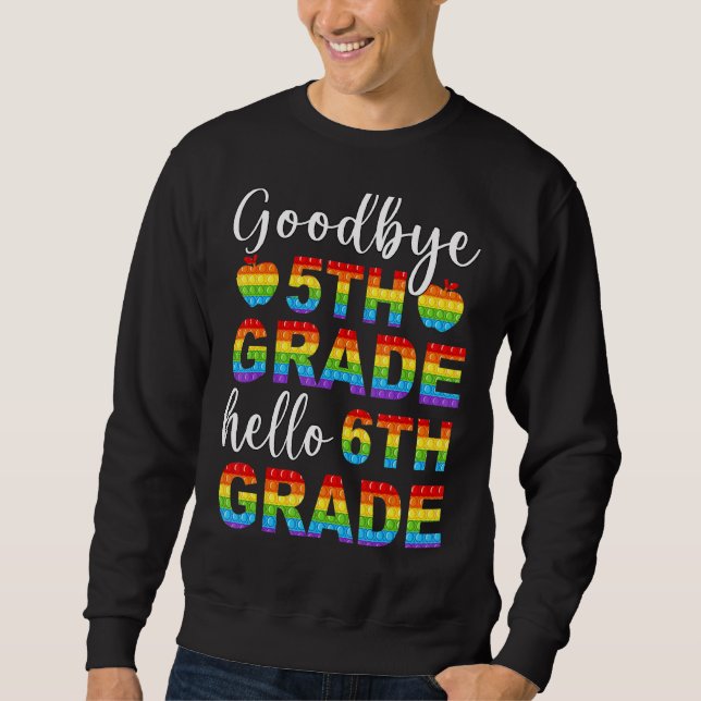 Goodbye 5 th Grade Hello 6th Grade Pop It Graduati Sweatshirt (Vorderseite)