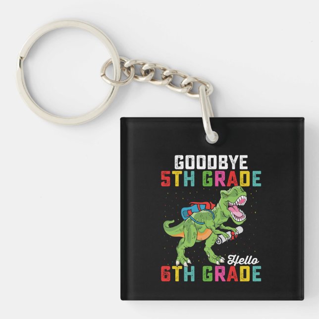 Goodbye 5 th Grade Hello 6th Grade T Rex Dinosaur Schlüsselanhänger (Vorderseite)