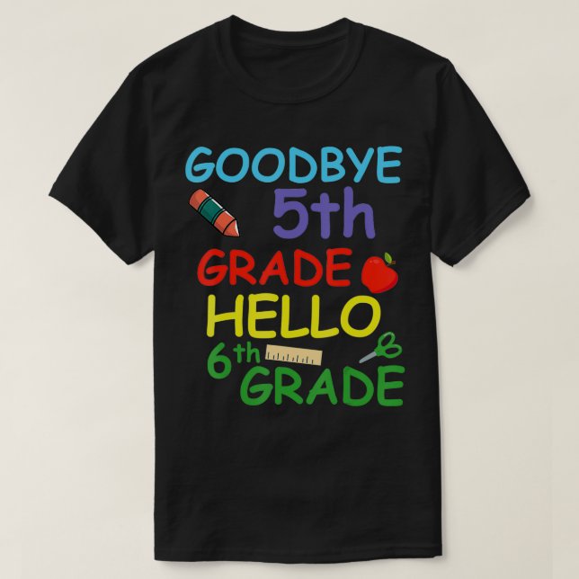 Goodbye 5 th Grade Hello 6th Grade T-Shirt (Design vorne)