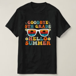 Goodbye 5 th Grade Hello Summer Funny Fifth Grade T-Shirt