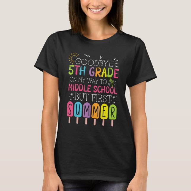 Goodbye 5th Grade Graduation To Middle School Firs T-Shirt (Vorderseite)