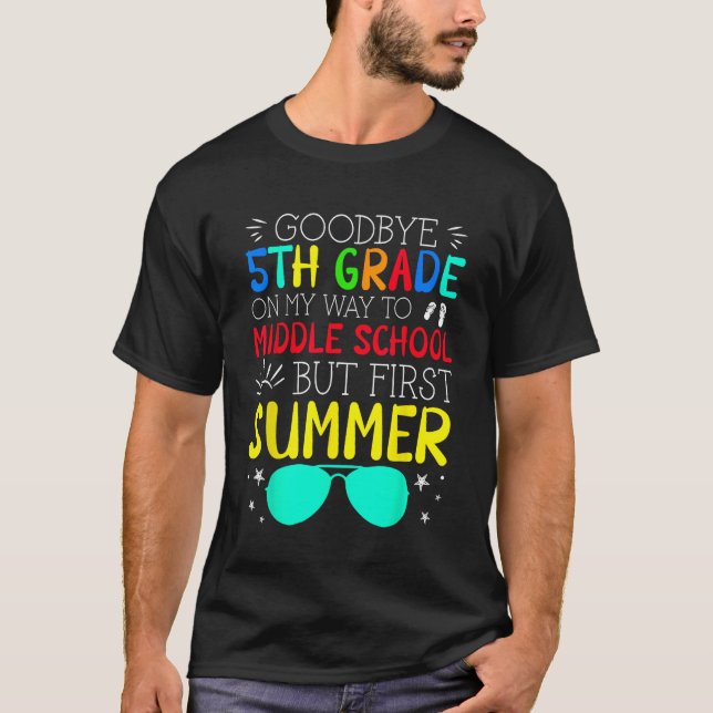 Goodbye 5th Grade Graduation To Middle School Firs T-Shirt (Vorderseite)