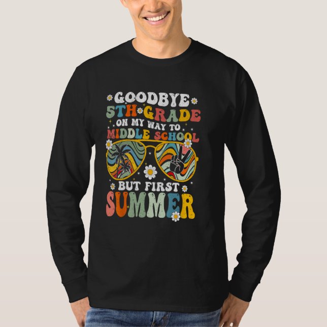 Goodbye 5th Grade Graduation To Middle School Hell T-Shirt (Vorderseite)