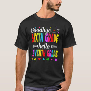Goodbye 6 th Grade Hallo Siebente Klasse Lehrerin T-Shirt