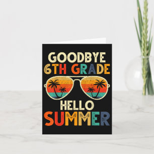 Goodbye 6 th Grade Hello Summer 6. Grade Graduatio Karte