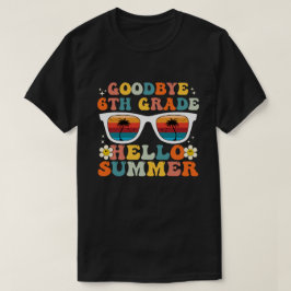 Goodbye 6 th Grade Hello Summer, Groovy Sixth Grad T-Shirt