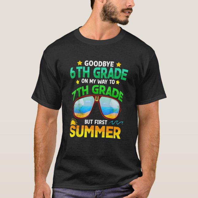 Goodbye 6th Grade Graduation To 7th Grade Hello Su T-Shirt (Vorderseite)