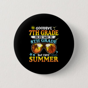 Goodbye 7 th Grade Abschluss to 8th Grade Hello Su Button