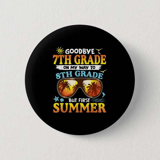 Goodbye 7 th Grade Abschluss to 8th Grade Hello Su Button (Vorderseite)