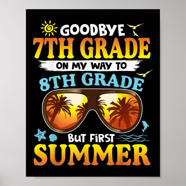 Goodbye 7 th Grade Abschluss to 8th Grade Hello Su Poster (Vorne)