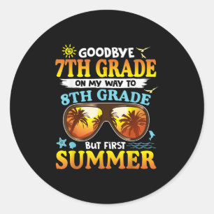Goodbye 7 th Grade Abschluss to 8th Grade Hello Su Runder Aufkleber