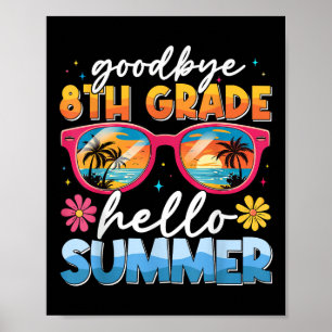 Goodbye 8 th Grade Hello Summer Graduate Letzter T Poster