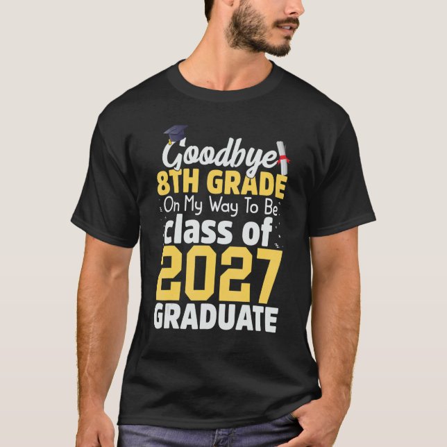 Goodbye 8th Grade Class of 2027 Grad Hello 9th Gra T-Shirt (Vorderseite)