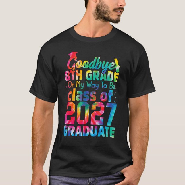 Goodbye 8th Grade Class of 2027 Grad Hello 9th Gra T-Shirt (Vorderseite)