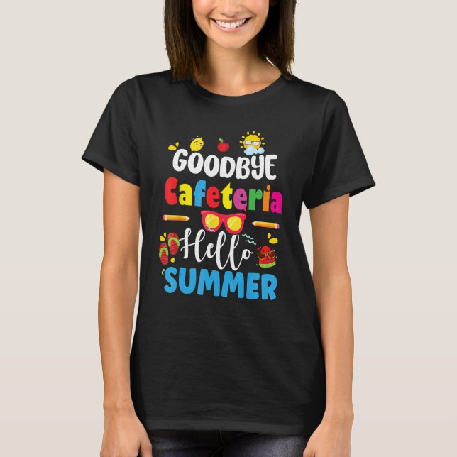 goodbye cafeteria hello summer, Funny last school  T-Shirt (Vorderseite)