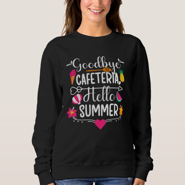 Goodbye Cafeteria Lunch Lady Last Day Of School Sweatshirt (Vorderseite)