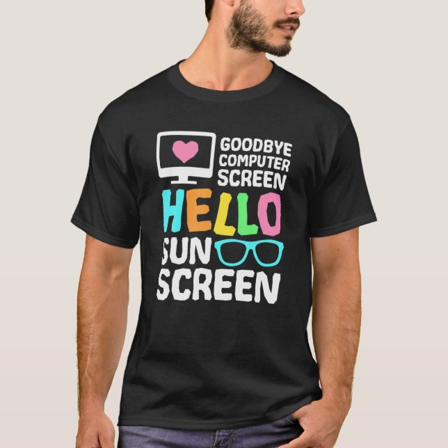 Goodbye Computer Screen Hello Sunscreen Virtual Te T-Shirt (Vorderseite)