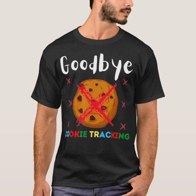 Goodbye Cookie Tracking 2021 Funny Nerd Online Mar T-Shirt (Vorderseite)
