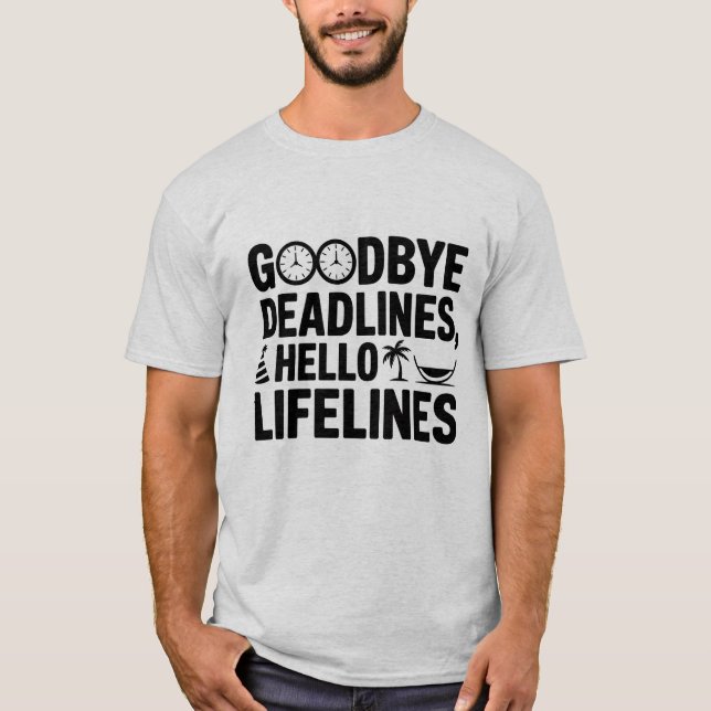 Goodbye Deadlines Hello Lifelines T - Shirt - Funn (Vorderseite)