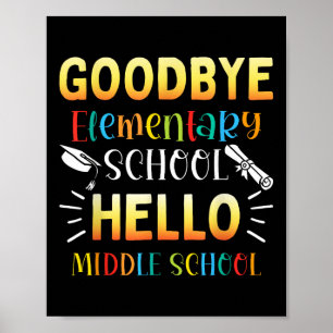 Goodbye Elementary Hello Middle School Abschluss Poster