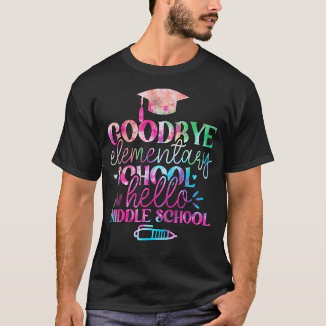 Goodbye Elementary Hello Middle School Gefärbte Kr T-Shirt (Vorderseite)
