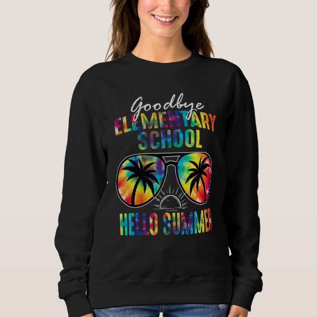 Goodbye Elementary Hello Summer Gefärbte Krawatte  Sweatshirt (Vorderseite)